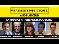 LA FINANCE A-T-ELLE PRIS LE POUVOIR ? - VRAIMENT POLITIQUE