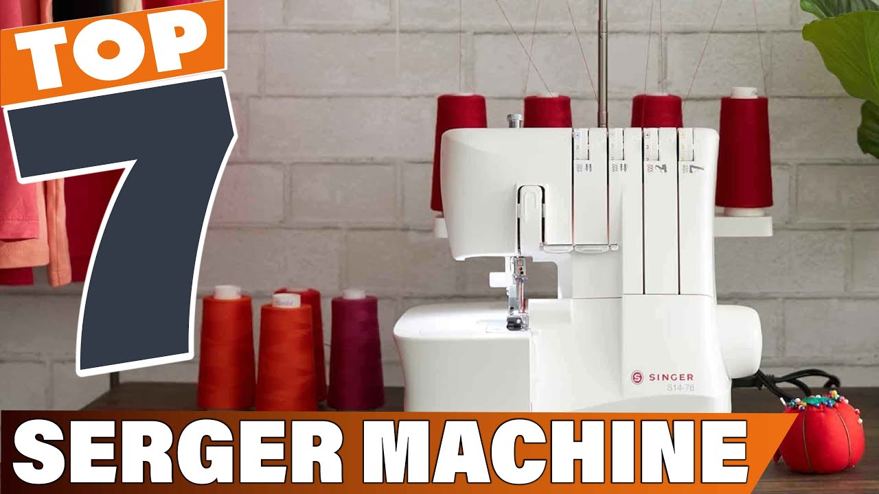 7 Best Serger Machines for All Your Sewing Needs - YouTube