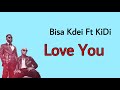 Bisa Kdei - Love You Ft Kidi (Lyrics Video)