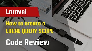 Laravel Code Review - How to create a LOCAL QUERY SCOPE in your model