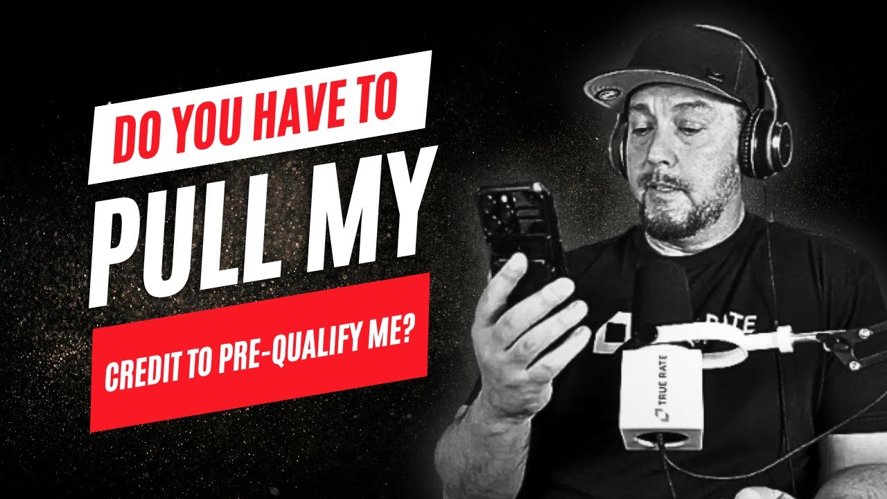 Do You Need a Credit Pull to Get Pre-Qualified for a Mortgage? | Tim Rhey Explains