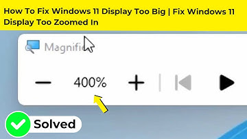 How To Fix Windows 11 Display Too Big | Fix Windows 11 Display Too Zoomed In