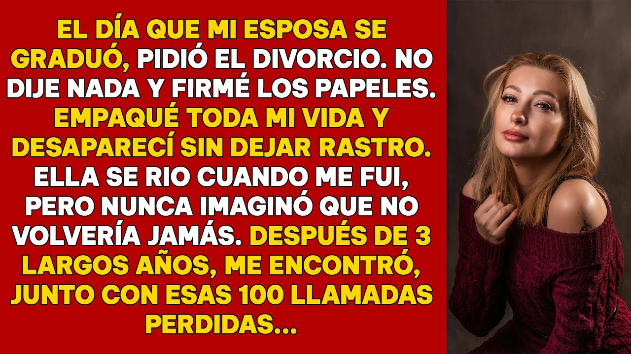 Mi esposa me dejó el día de la graduación, 3 años después me rogó que parara...