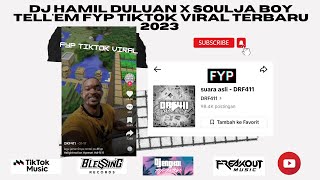 DJ HAMIL DULUAN X SOULJA BOY TELL'EM FYP TIKTOK VIRAL TERBARU 2023