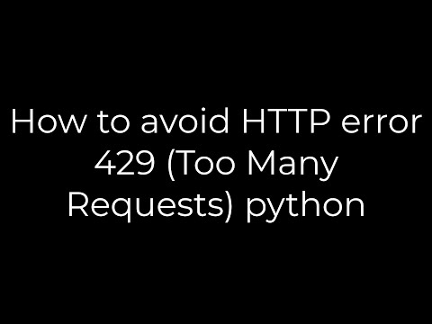 Python :How to avoid HTTP error 429 (Too Many Requests) python