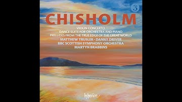 Erik Chisholm—Violin Concerto & Dance Suite—BBC Scottish Symphony Orchestra, Martyn Brabbins