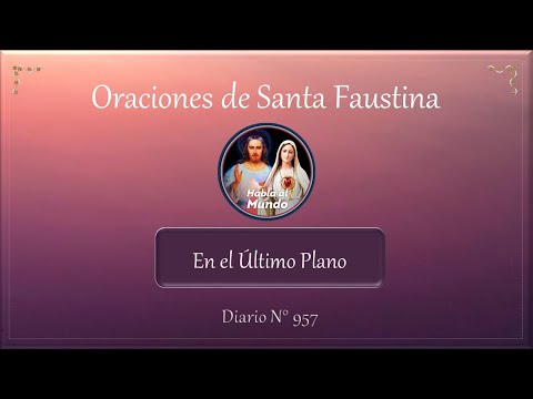 Oraciones de Santa Faustina - En el ültimo Plano - Diario N°957