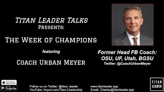 #TitanLeaderTalks w Coach Urban Meyer | Week of Champions
