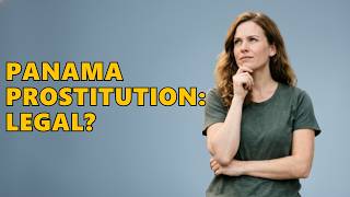 Is Prostitution Legal In Panama?