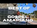 BEST OF GOSPEL AMAPIANO MIX 2023 BEST OF GOSPEL AMAPIANO MIX 2023