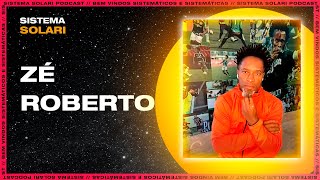 ZE ROBERTO . Sistema Solari PODCAST #083