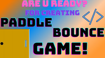 MC 17 How to create a coding for Paddle Bounce Game:)