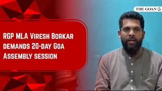 RGP MLA Viresh Borkar demands 20-day Goa Assembly session