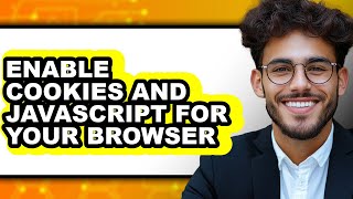 How to Enable Cookies and Javascript for Your Browser (updated)