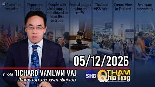 05/12/2026 - Trump Iran rog, Neeg xa mus Nplog, Txwv Passport, Thaib hloov VISA, Kab mob, 14 xeev