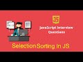 Selection Sort In JavaScript: Sorting Algorithm | Top JavaScript Interview Questions &amp; Answers 2024