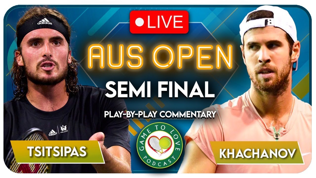 TSITSIPAS vs KHACHANOV Australian Open 2023 Semi Final LIVE Tennis Play-by-Play Stream