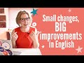 Can small changes make big improvements to your fluency? YES!