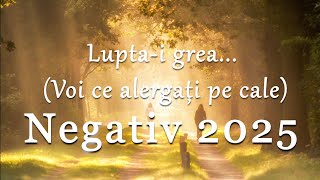 Lupta-i grea (Voi ce alergați pe cale) Negativ Creștin 2025