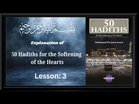 Explanation of 50 Hadiths for the Softening of the Hearts: Lesson 3