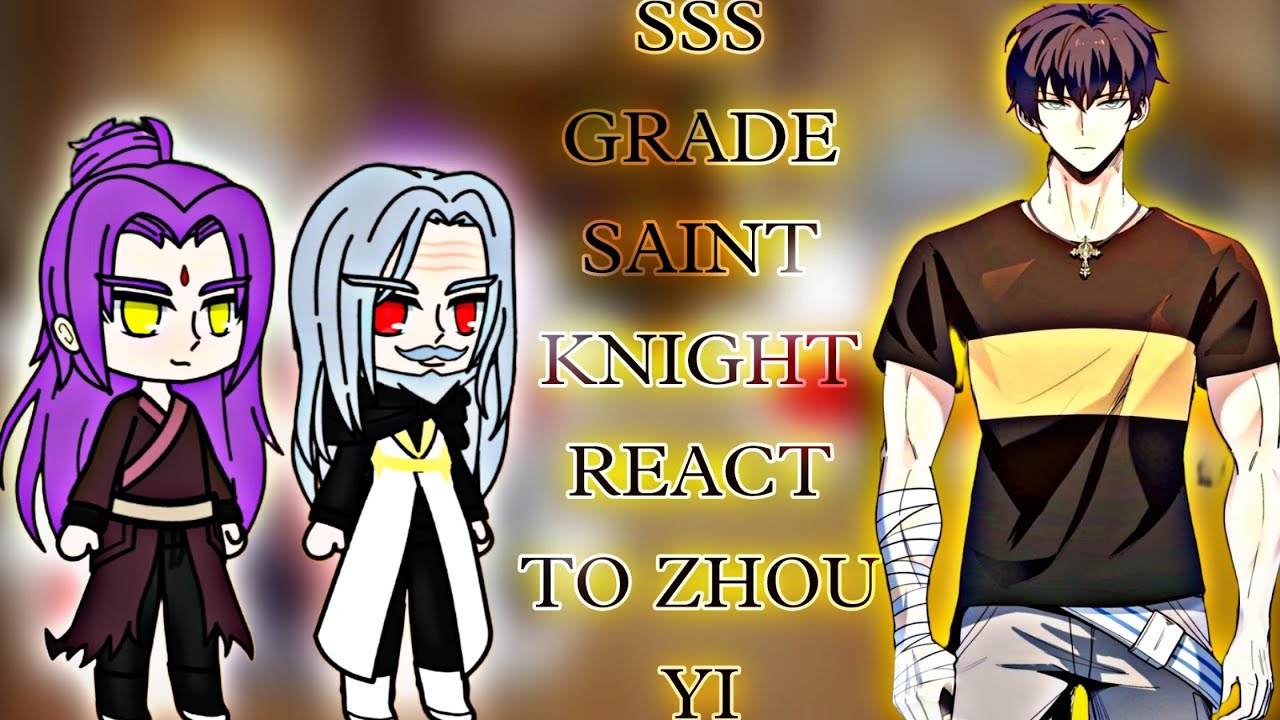 SSS GRADE SAINT KNIGHT REACT TO ZHOU YI || MANHWA REACT || MANHWA LOVER ||
