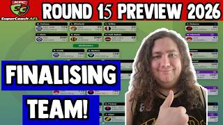 TIME TO FINALISE TEAMS!!!- AFL Supercoach Preview | Round 15 2026