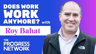 What Could Go Right? S2. Episode 2: Does Work Work Anymore? with Roy Bahat