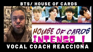 BTS | HOUSE OF CARDS | vocal coach reacciona  (parte 7)
