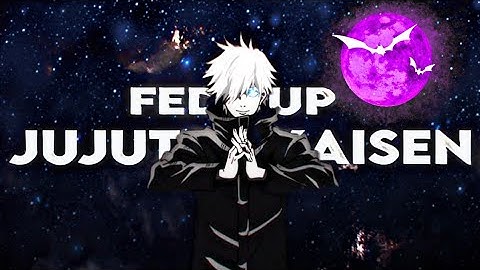 「Fed Up🖤🤍」Jujutsu Kaisen 「AMV/EDIT」4K @neptunedits reamke Capcut