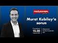 Murat Kubilay'a sorun