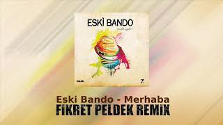 Eski Bando - Merhaba (Fikret Peldek Remix) 2014 Resimi