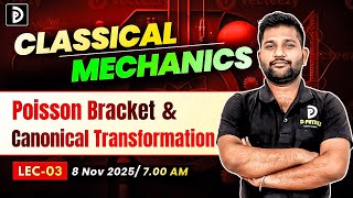Classical Mechanics | Poisson Bracket & Canonical Transformation | Lec- 03 | Padekar Sir | D PHYSICS
