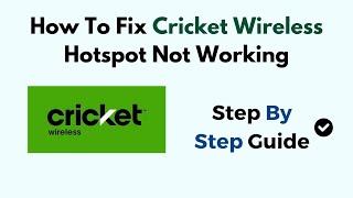 How To Fix Cricket Wireless Hotspot Not Working