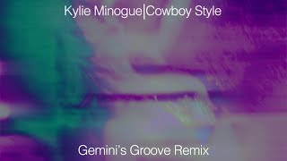 KYLIE MINOGUE | Cowboy Style | Gemini's Groove Remix