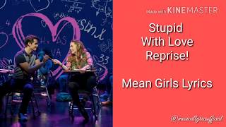 Stupid With Love Reprise (Mean Girls The Musical Lyrics!)💕😲