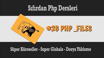 Sıfırdan Php Dersleri - Php FILES Değişkeni - Php Dosya Yükleme - Php Superglobals - V - #26