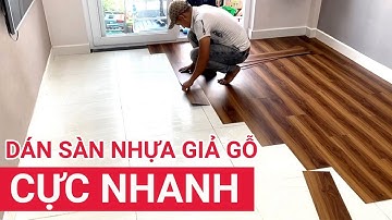 Cách dán sàn nhựa giả gỗ cực nhanh | Hướng dẫn thi công sàn nhựa giả gỗ vinyl 4mm