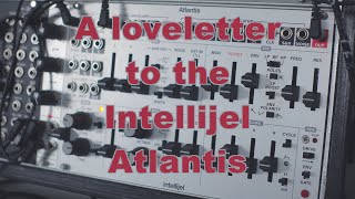 A Loveletter to the Intellijel Atlantis
