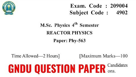 Gndu Msc Physics 4th Semester Reactor Physics Question Paper | Msc Physics 4th Sem Question Paper