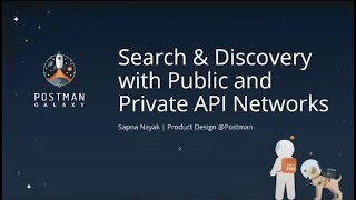Search and Discovery with Postman's Public & Private API Networks, Sapna Nayak | Postman Galaxy 2021