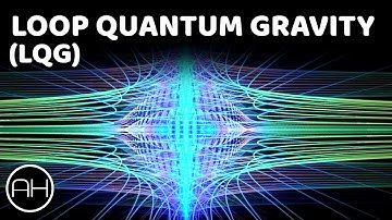 What Actually Is Loop Quantum Gravity Theory | AH Documentary