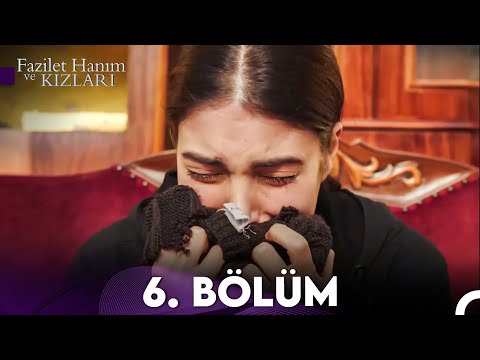 Fazilet Hanım ve Kızları 6. Bölüm