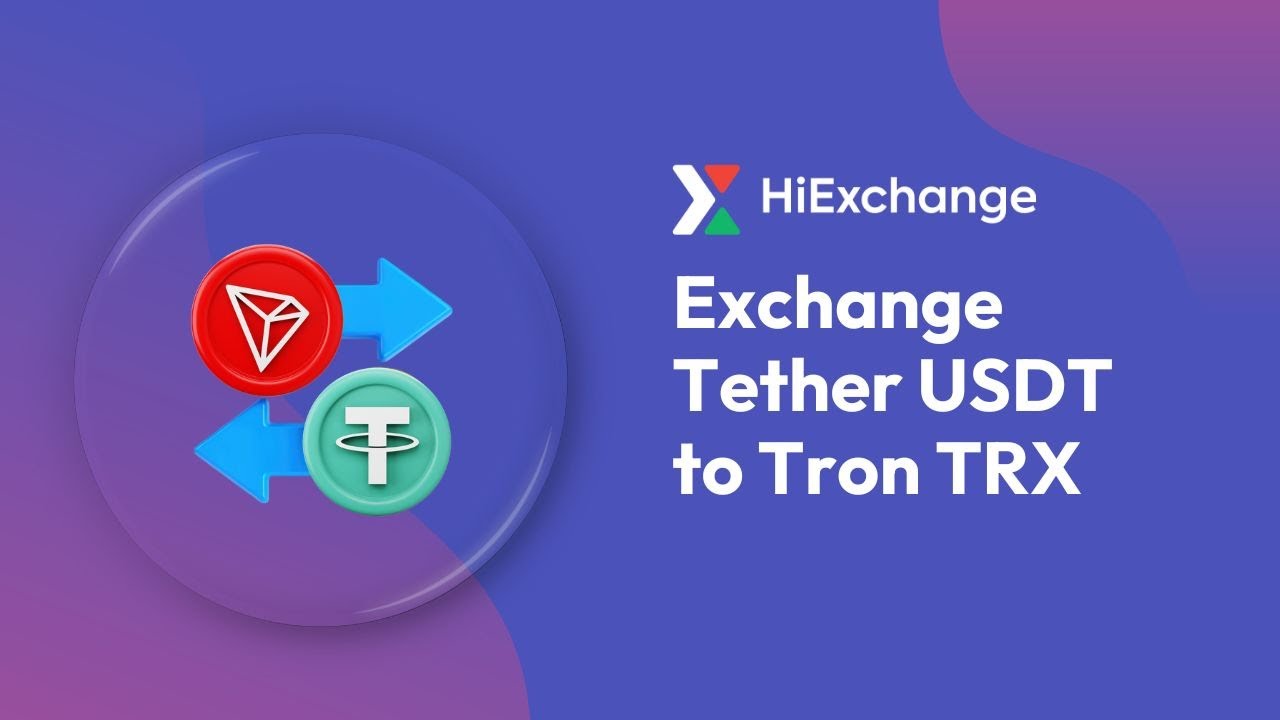 Exchange USDT to TRX [No KYC] | HiExchange