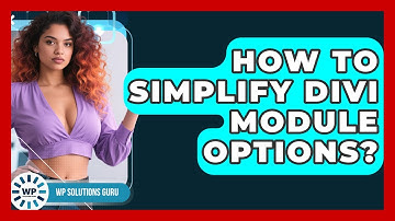 How To Simplify Divi Module Options? - WP Solutions Guru