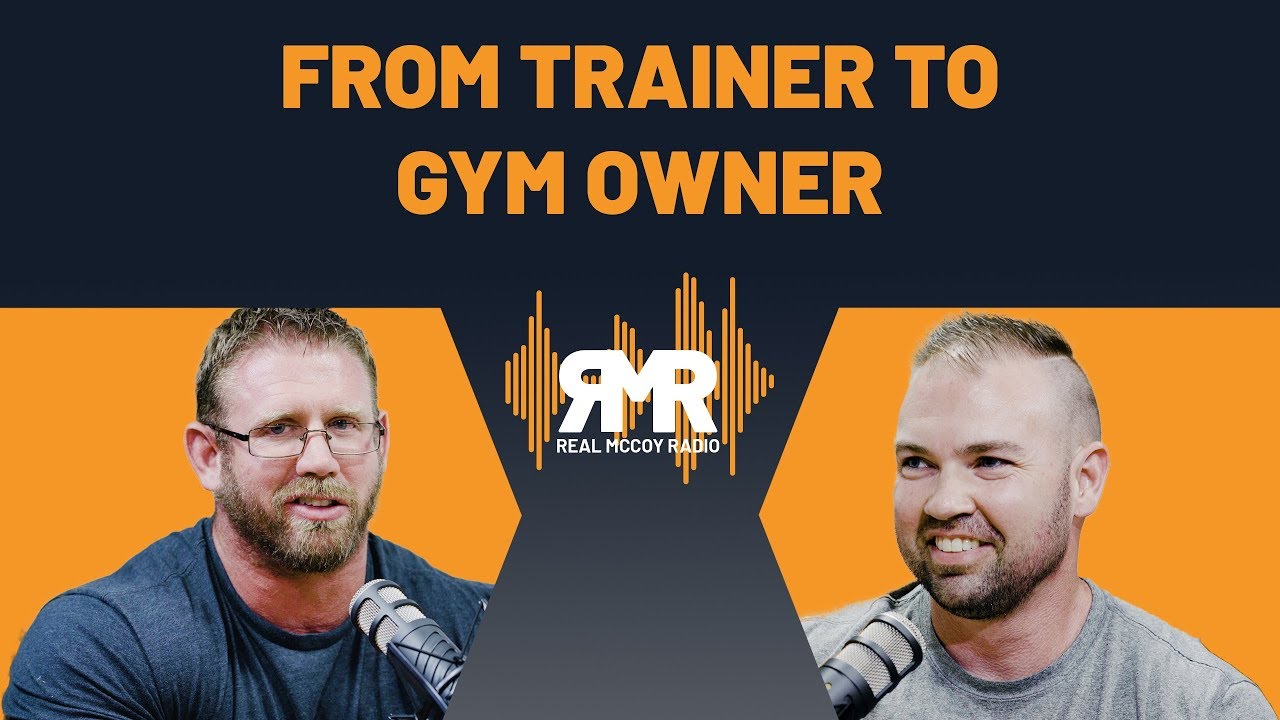Download From Trainer to Gym Owner ft. TJ Clark | Real McCoy Radio ep. 2