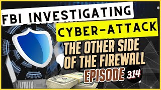 FBI Investigating Cyber-Attack - The Other Side of the Firewall Episode 314