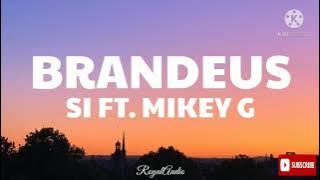 BRANDEUS - Si (Audio) ft. Mikey G
