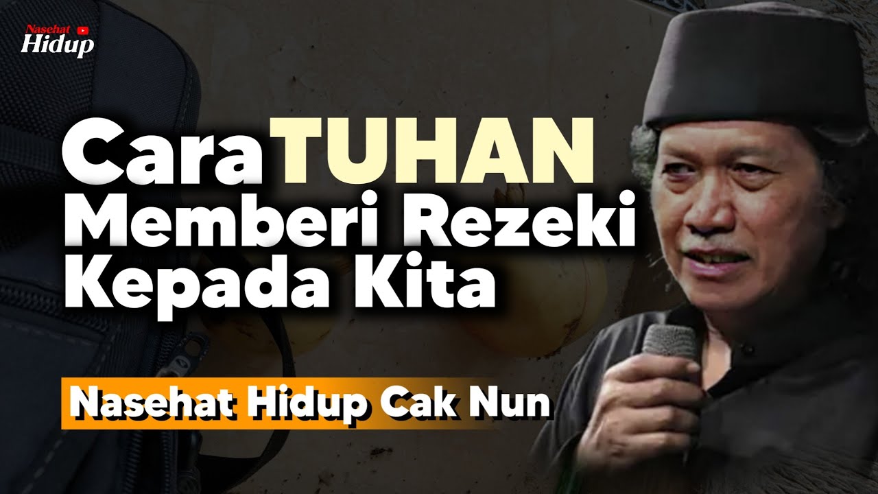 Cara Tuhan memberi rezeki kepada kita - Nasehat Hidup Cak Nun