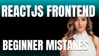 How to Use ReactJS Frontend Development Tutorial Properly Beginner Mistakes That Cost You