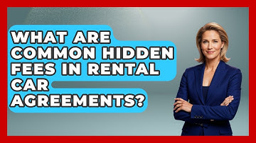 What Are Common Hidden Fees In Rental Car Agreements? - Consumer Laws For You